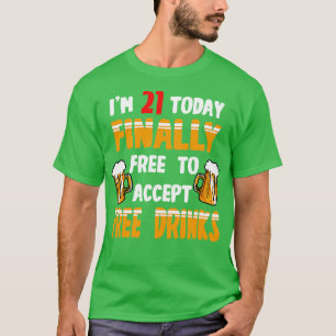 Camiseta Im 21 Hoje Finalmente Aceita Bebidas Gratuitas