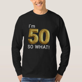 Camiseta I'm 50 So What Funny 50th Birthday