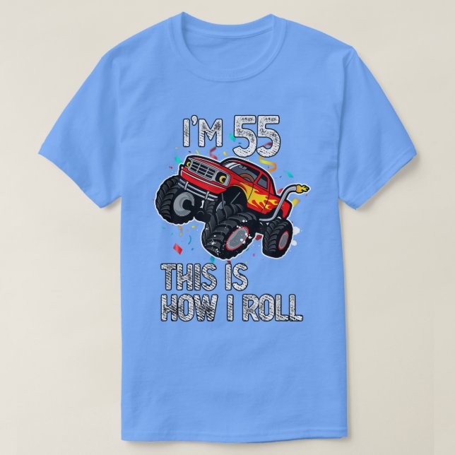 Camiseta I'm 55 This Is How I Roll 55th Birthday Monster Tr (Frente do Design)