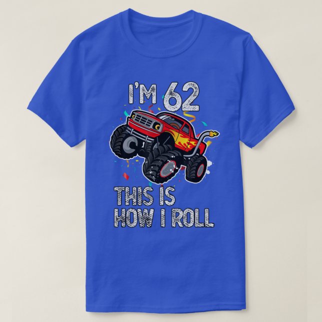 Camiseta I'm 62 This Is How I Roll 62nd Birthday Monster Tr (Frente do Design)