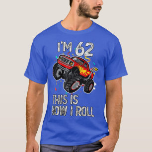 Camiseta I'm 62 This Is How I Roll 62nd Birthday Monster Tr