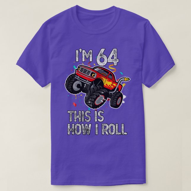 Camiseta I'm 64 This Is How I Roll 64th Birthday Monster Tr (Frente do Design)