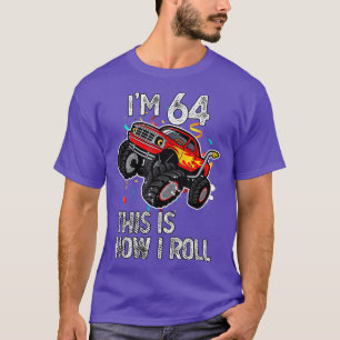 Camiseta I'm 64 This Is How I Roll 64th Birthday Monster Tr