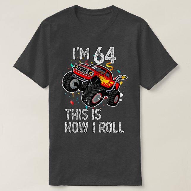 Camiseta I'm 64 This Is How I Roll 64th Birthday Monster Tr (Frente do Design)