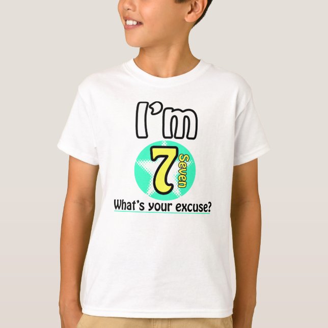 Camiseta I'm 7 What's your excuse? (Frente)