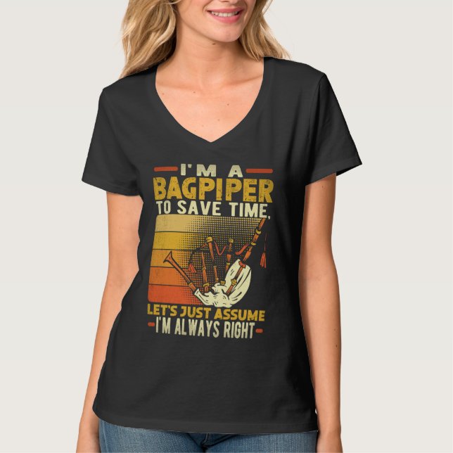Camiseta I'm A Bagpiper To Save Time I'm Always Right Bagpi (Frente)