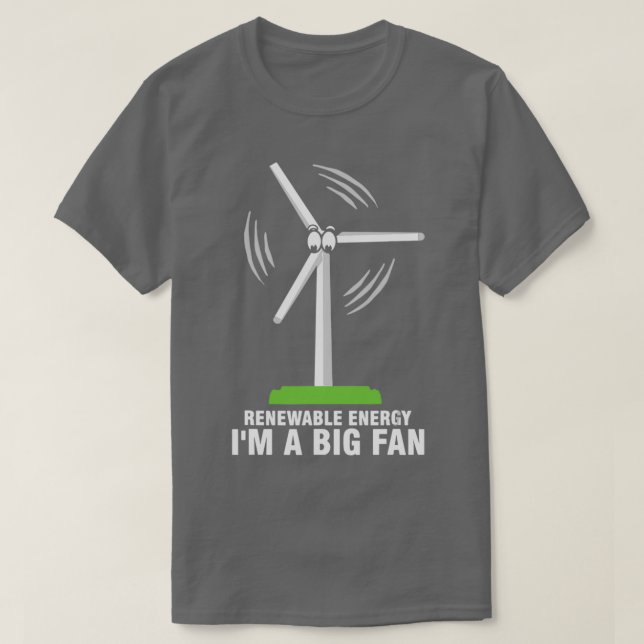 Camiseta Im A Big Fan Renewable Energy Wind (Frente do Design)