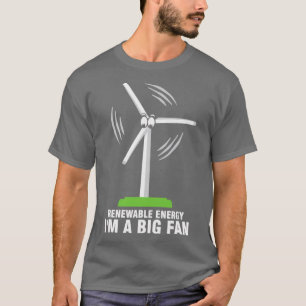 Camiseta Im A Big Fan Renewable Energy Wind