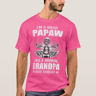 Camiseta I'm a Biker Papaw like a Normal Grandpa But Cooler