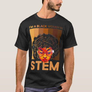 Camiseta Im A Black Women In STEM Teacher Melanated African
