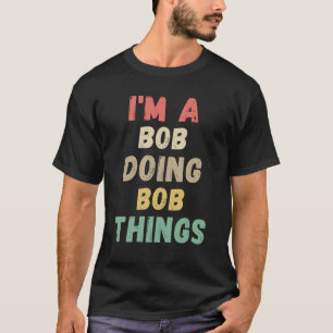 Camiseta  I'm A Bob Doing Bob Things Name Funny Chritmas