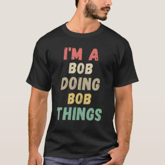 Camiseta  I'm A Bob Doing Bob Things Name Funny Chritmas