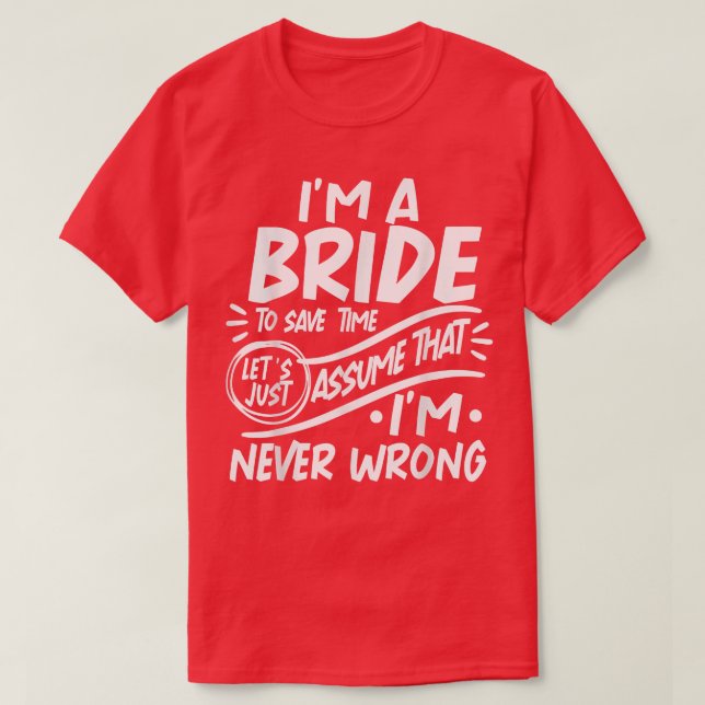 Camiseta I'm A Bride Squad Save Time Lets Assume that I'm N (Frente do Design)