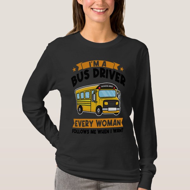 Camiseta I'm a bus driver every woman follows school bus (Frente)