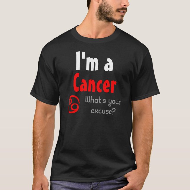 Camiseta I'm a Cancer What's your excuse? (Frente)