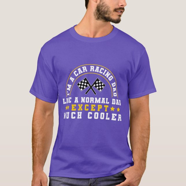Camiseta Im A Car Racing Dad Like A Normal Dad Ecept Much f (Frente)