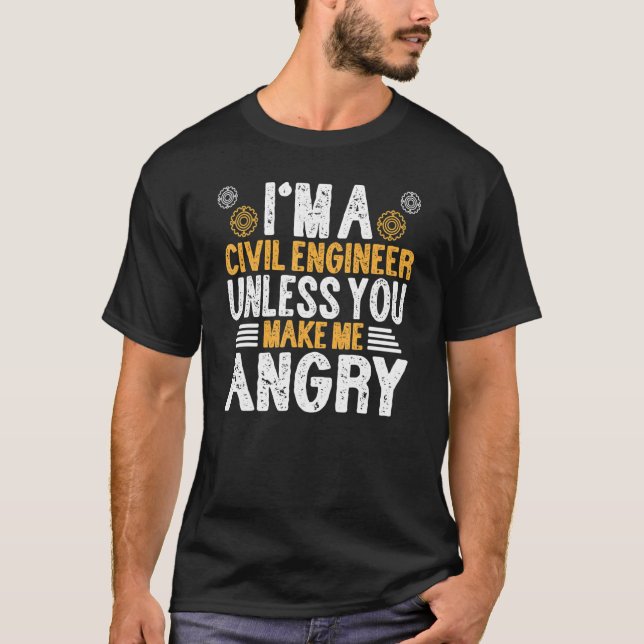 Camiseta Im A Civil Engineer Unless U Make Me Angry  Engine (Frente)