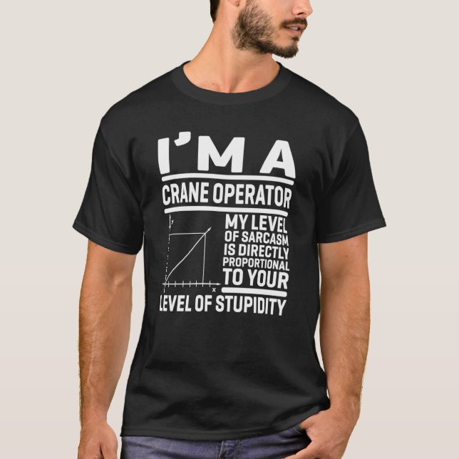 Camiseta I'm A Crane Operator My Level Of Sarcasm Is Direct (Frente)
