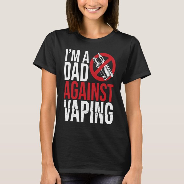 Camiseta I'm A Dad Against Vaping Strict Parent Anti Smokin (Frente)