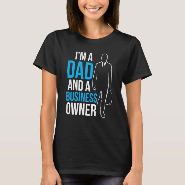 Camiseta I'm A Dad And A Business Owner Ceo Boss Founder Fa (Frente)