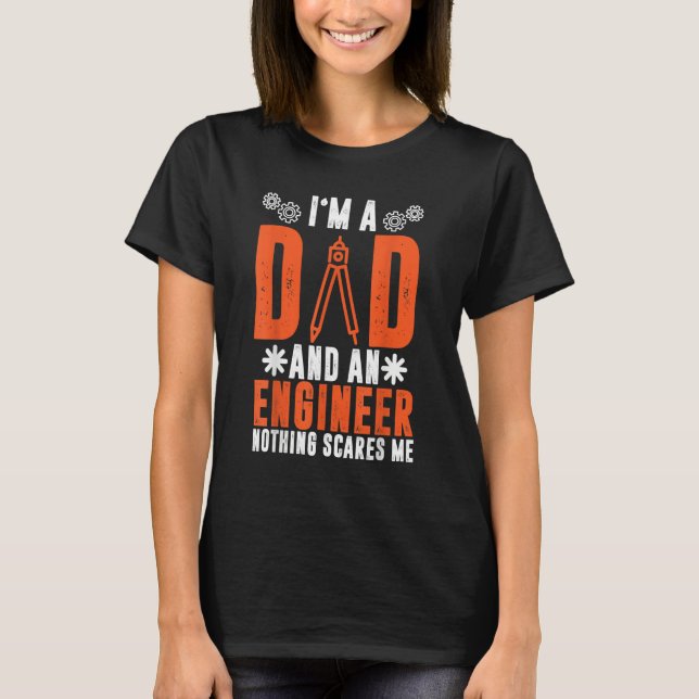 Camiseta I'm A Dad And An Engineer Nothing Scares Me Engine (Frente)