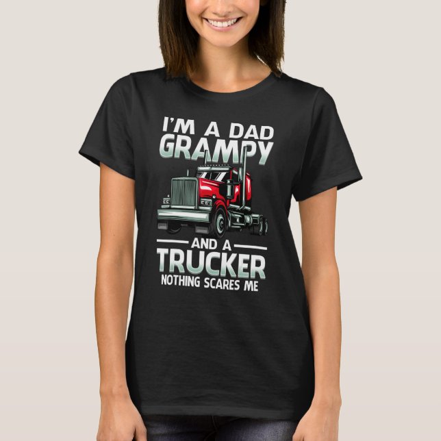 Camiseta I'm A Dad Grampy And A Trucker Nothing Scares Me (Frente)