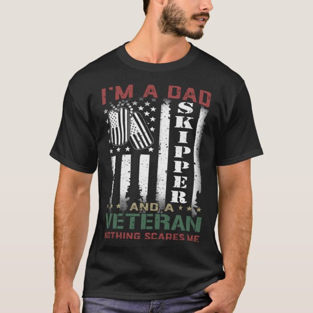 Camiseta I'm A Dad Skipper And A Veteran Nothing Scares Me  (Frente)