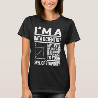 Camiseta I'm A Data Scientist My Level Of Sarcasm Is Direct
