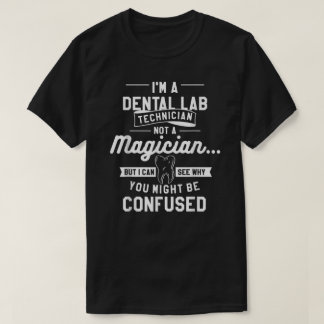 Camiseta I'm A Dental Lab Technician Not A Magician 