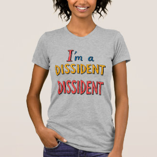 Camiseta I'm a Dissident Dissident