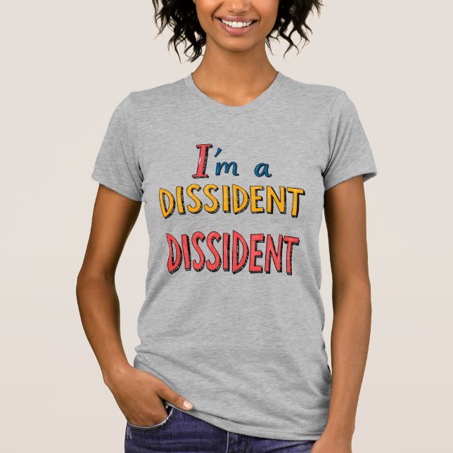 Camiseta I'm a Dissident Dissident (Frente)