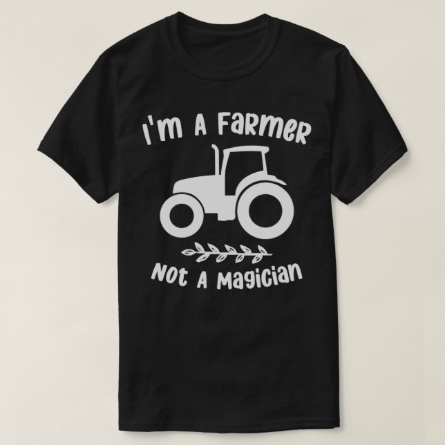 Camiseta im a farmer not a magician sarcastic famer saying  (Frente do Design)
