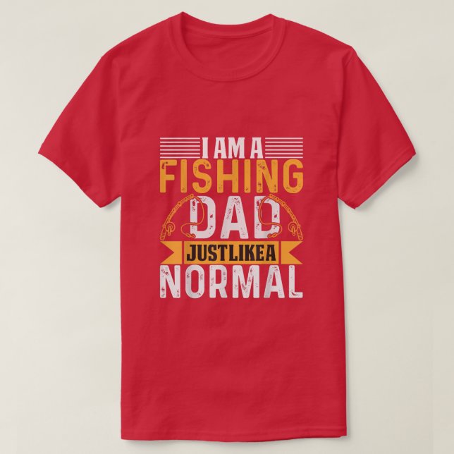 Camiseta Im a fishing dad just like a normal dad  (Frente do Design)