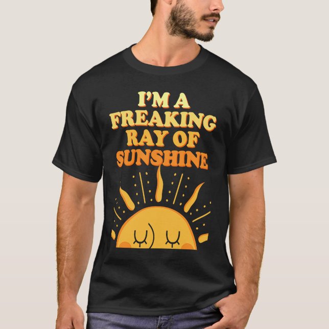 Camiseta I'm A Freaking Ray Of Sunshine Sarcasm Saying (Frente)