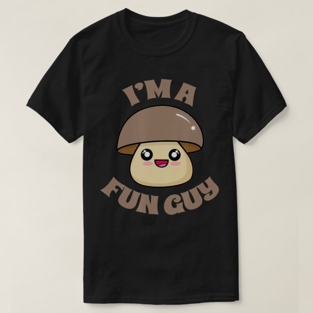 Camiseta I'm A Fun Guy Fungi Funny Kawaii Mushroom Cute Boy (Frente do Design)