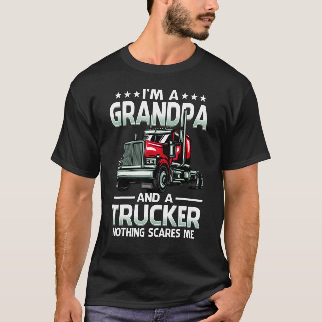 Camiseta I'm A Grandpa And Trucker Nothing Scares Me Father (Frente)