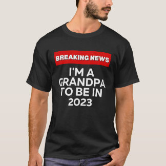 CAMISETA I'M A GRANDPA TO BE IN 2023 HUMOROUS BREAKING NEW