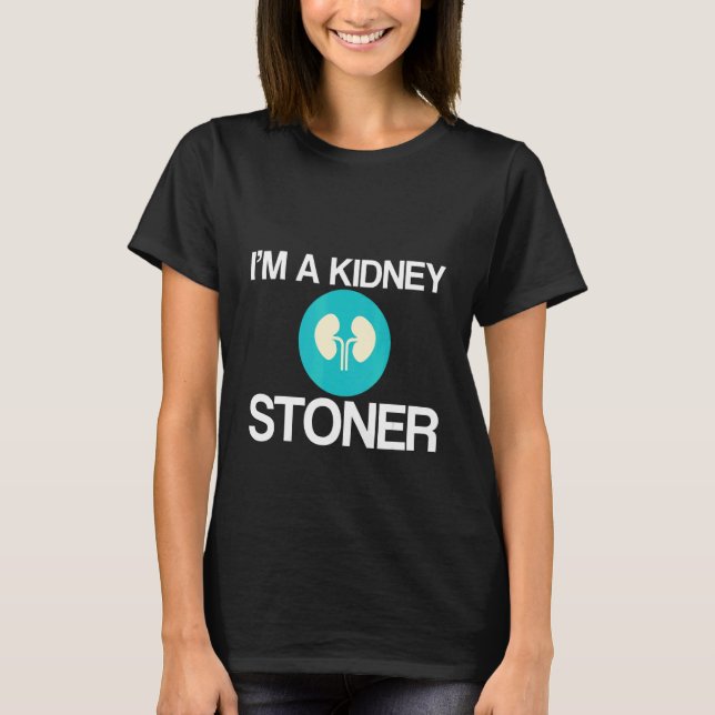 Camiseta I'm A Kidney Stoner   (Frente)