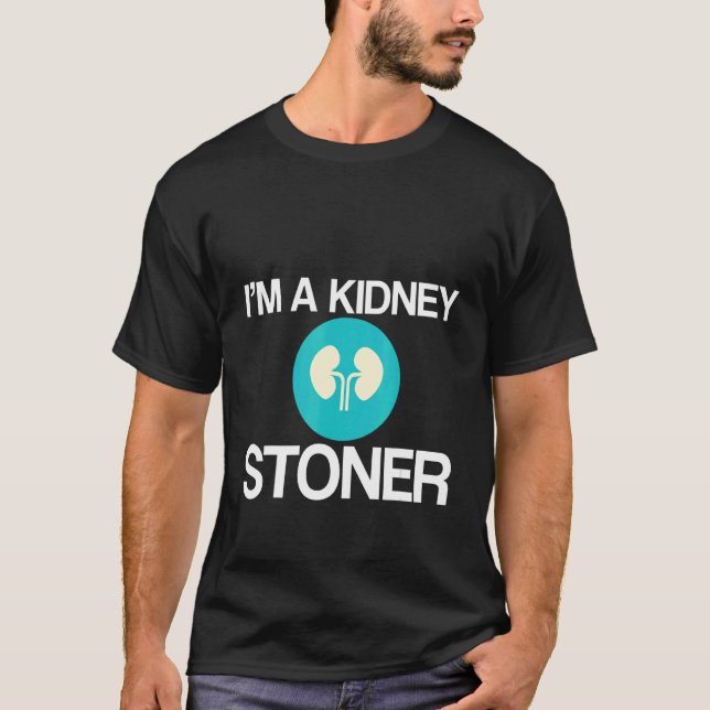Camiseta I'm A Kidney Stoner   (Frente)