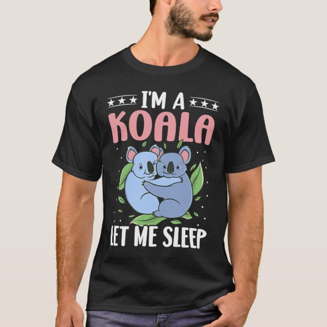 Camiseta I'm A Koala Let Me Sleep (Frente)
