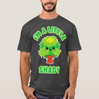 Camiseta Im A Little Shady Funny Kawaii Tree for Troublemak