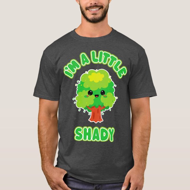 Camiseta Im A Little Shady Funny Kawaii Tree for Troublemak (Frente)