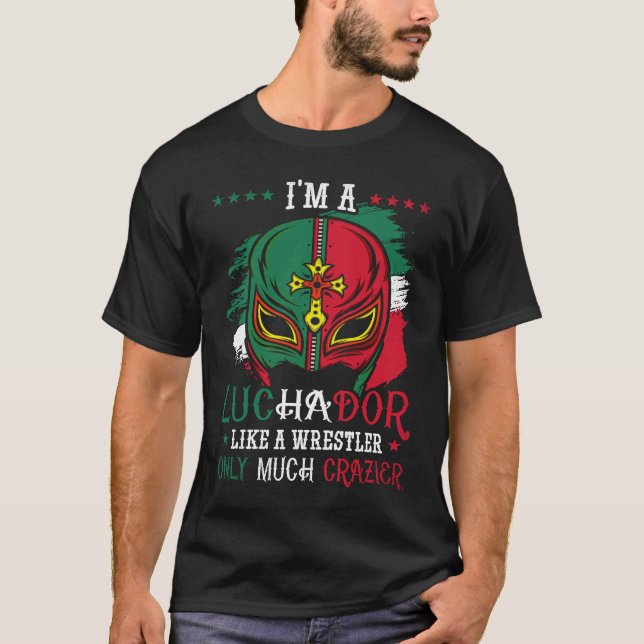 Camiseta I'm A Luchador Like A Wrestler Only Much Crazier L (Frente)