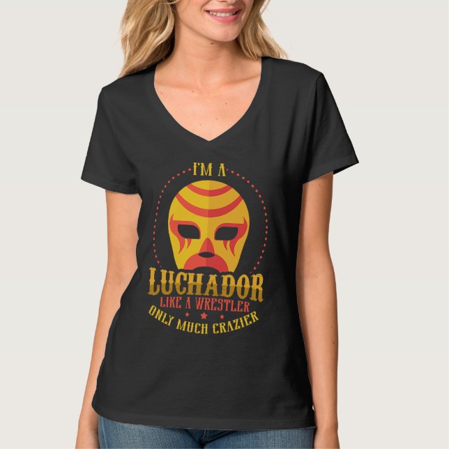 Camiseta I'm A Luchador Like A Wrestler Only Much Crazier L (Frente)