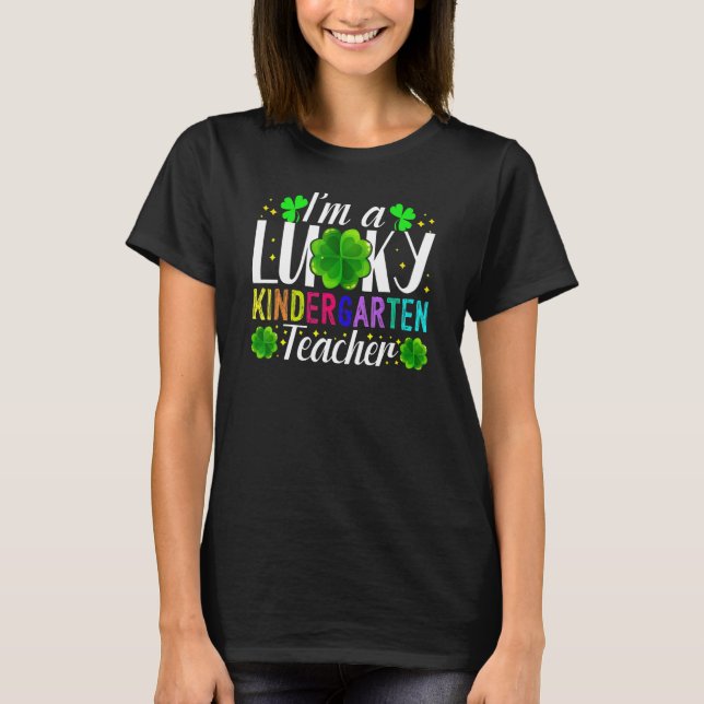 Camiseta I'm A Lucky Kindergarten Teacher St Patrick's Day  (Frente)
