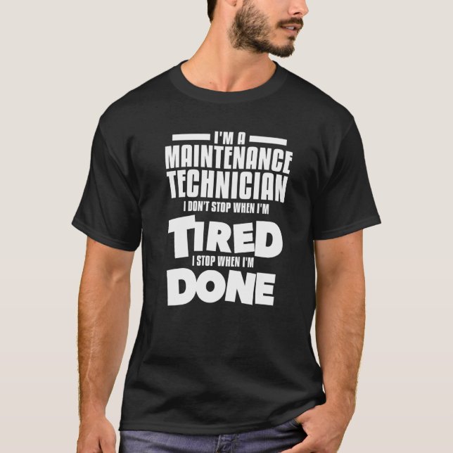 Camiseta I'm A Maintenance Technician I Don't Stop When I'm (Frente)