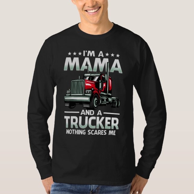 Camiseta I'm A Mama And Trucker Nothing Scares Me Mother's  (Frente)