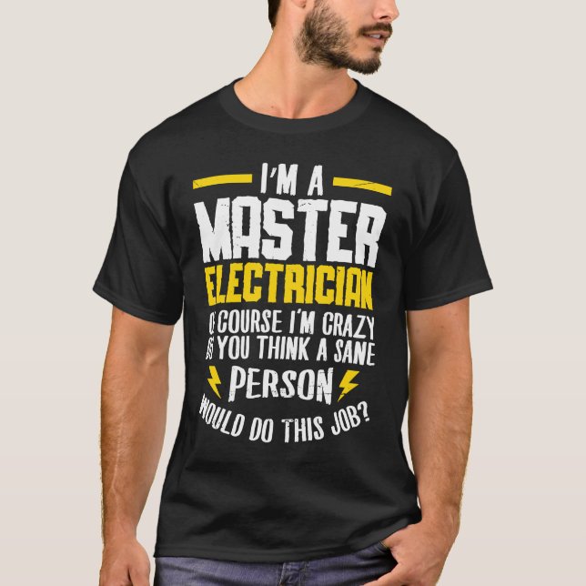 Camiseta I'm a master electrican of course i'm crazy do Ele (Frente)