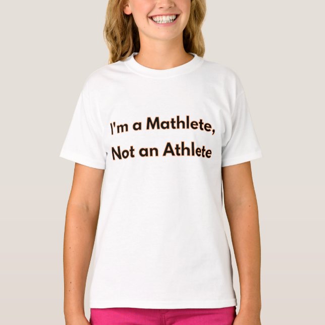 Camiseta Im a mathlete, not an athlete - girls tshirt (Frente)