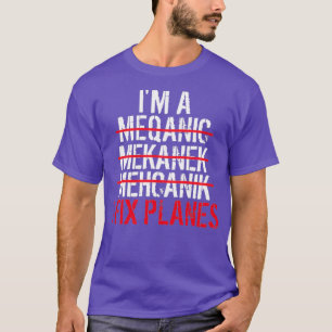 Camiseta Im A Mechanic I Fix Planes